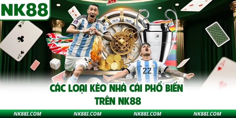 Các loại kèo nhà cái phổ biến trên NK88