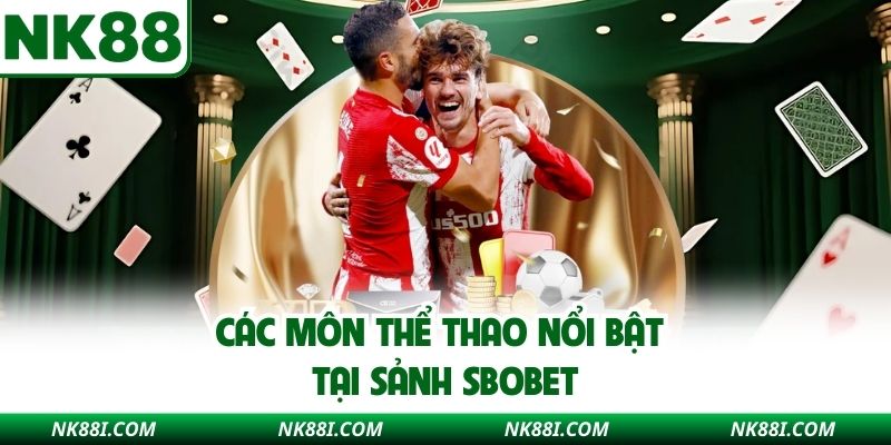 Các môn thể thao nổi bật tại sảnh SBOBET