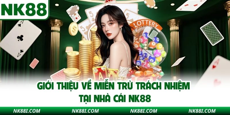 Giới thiệu về miễn trừ trách nhiệm tại nhà cái NK88